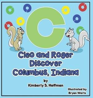 Cleo and Roger Discover Columbus, Indiana by Kimberly S. Hoffman