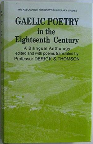 Gaelic Poetry in the Eighteenth Century: A Bilingual Anthology by Derick S. Thomson