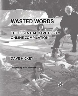 Wasted Words: The Essential Dave Hickey Online Compilation by Dave Hickey