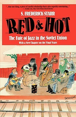 Red and Hot: The Fate of Jazz in the Soviet Union by S. Frederick Starr