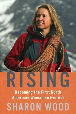 Rising: Becoming the First North American Woman on Everest by Sharon Wood