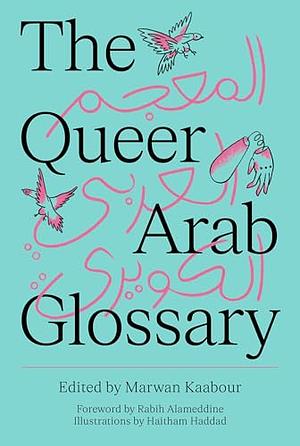 The Queer Arab Glossary by Marwan Kabbour