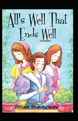 All's Well That Ends Well Annotated by William Shakespeare