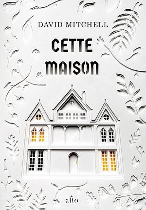 Cette maison by David Mitchell