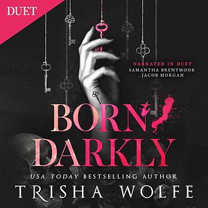 Born, Darkly by Trisha Wolfe