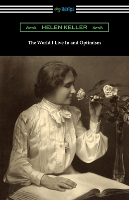The World I Live In and Optimism by Helen Keller