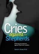 Cries Against the Shepherds: Filtering Accusations Against Spiritual Leaders by Daniel A. Brown