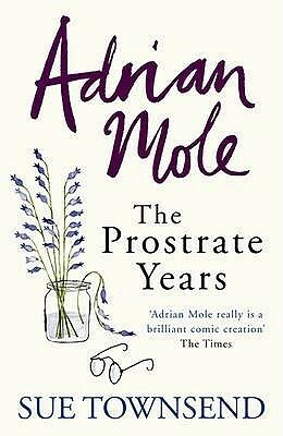 Adrian Mole: The Prostrate Years by Sue Townsend