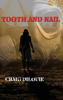Tooth and Nail by Craig DiLouie