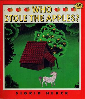 Who Stole the Apples? by Sigrid Heuck