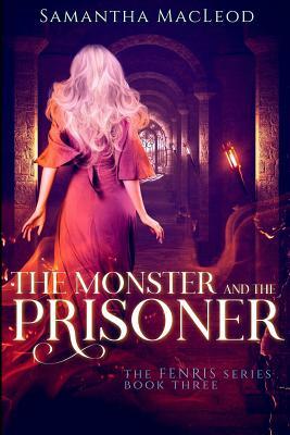 The Monster and the Prisoner by Samantha MacLeod