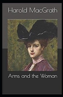 Arms and the Woman Illustrated by Harold Macgrath