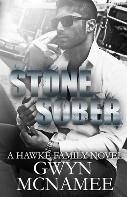Stone Sober: (A Hawke Family Novel) by Gwyn McNamee