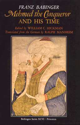 Mehmed the Conqueror and His Time by Franz Babinger