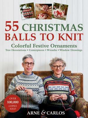 55 Christmas Balls to Knit: Colorful Festive Ornaments, Tree Decorations, Centerpieces, Wreaths, Window Dressings by Arne Nerjordet, Carlos Zachrison