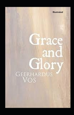 Grace and Glory annotated by Geerhardus Vos