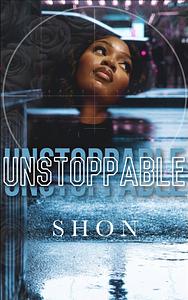 Unstoppable by Shon