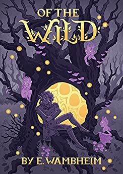 Of the Wild by E. Wambheim