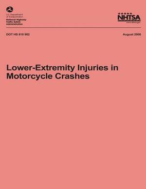 Lower-Extremity Injuries in Motorcycle Crashes by National Highway Traffic Safety Administ