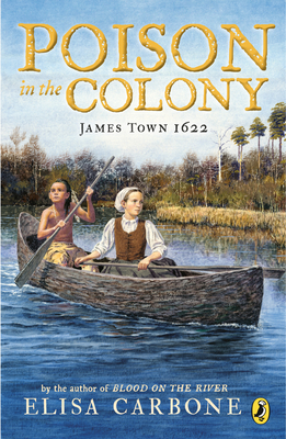 Poison in the Colony: James Town 1622 by Elisa Carbone