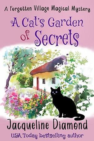 A Cat's Garden of Secrets by Jacqueline Diamond, Jacqueline Diamond