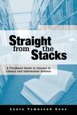 Straight from the Stacks by Laura Townsend Kane