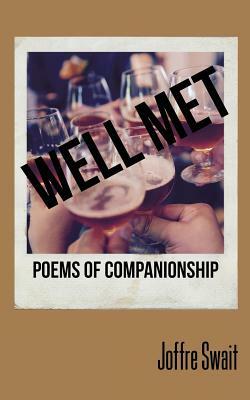 Well Met: Poems of Companionship by Joffre Swait