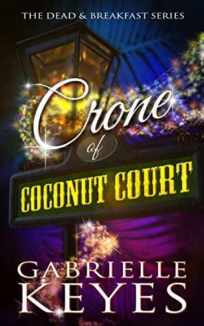 Crone of Coconut Court by Gabrielle Keyes