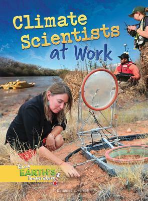 Climate Scientists at Work by Rebecca E. Hirsch