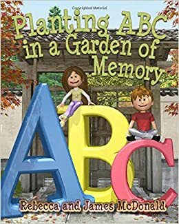 Planting ABC in a Garden of Memory by Rebecca McDonald, James McDonald