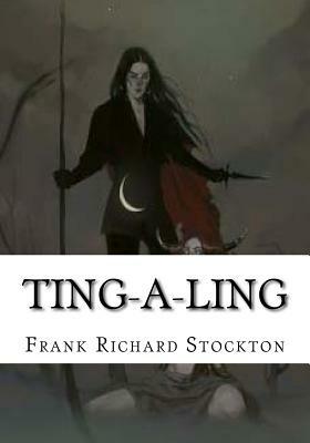 Ting-A-Ling by Frank Richard Stockton