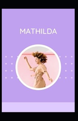 Mathilda Illustrated by Mary Shelley