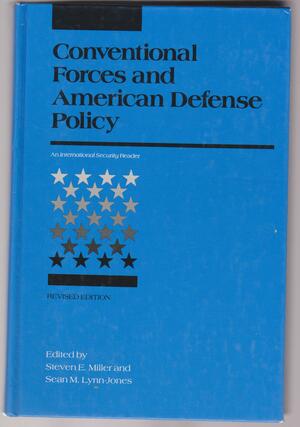 Conventional Forces and American Defense Policy: An International Security Reader by Steven E. Miller, Sean M. Lynn-Jones