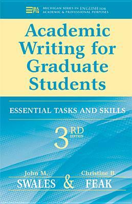 Academic Writing for Graduate Students: Essential Tasks and Skills by Christine Feak, John M. Swales