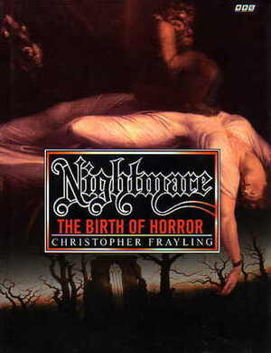 Nightmare: The Birth Of Horror by Christopher Frayling