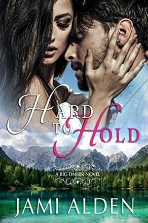 Hard To Hold by Jami Alden