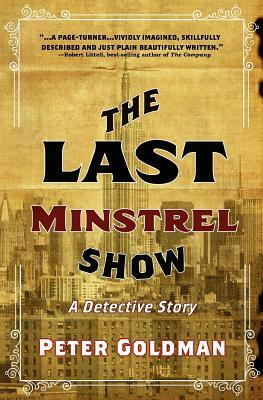The Last Minstrel Show: A Detective Story by Peter Goldman
