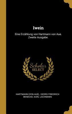 Iwein: Eine Erzählung Von Hartmann Von Aue. Zweite Ausgabe. by Hartmann von Aue