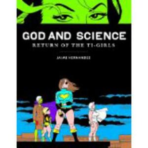 God and Science: Return of the Ti-Girls by Jaime Hernandez