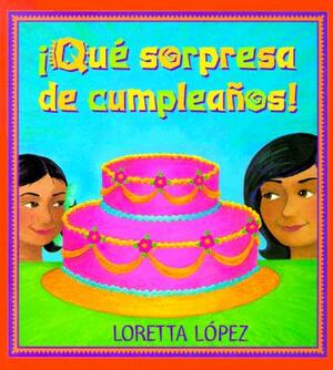 ¡qué Sorpresa de Cumpleanos! by Loretta Lopez