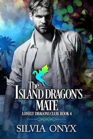 The Island Dragon's Mate by Silvia Onyx