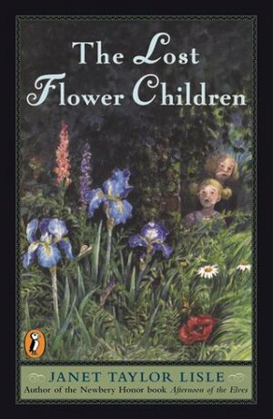 The Lost Flower Children by Janet Taylor Lisle