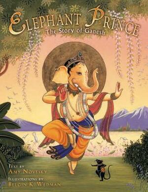 Elephant Prince: The Story of Ganesh by Amy Novesky