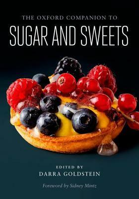 The Oxford Companion to Sugar and Sweets by Laura Mason, Geraldine Quinzio, Sidney Mintz, Eric Rath, Ursula Heinzelmann, Darra Goldstein, Michael Krondl