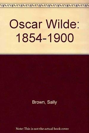 Oscar Wilde: 1854-1900 by Sally Brown