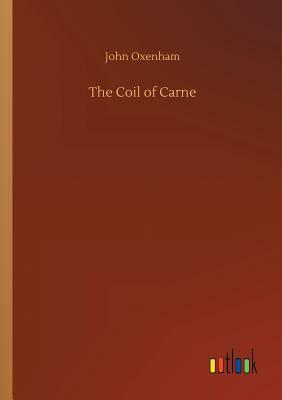 The Coil of Carne by John Oxenham