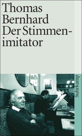 Der Stimmenimitator by Thomas Bernhard
