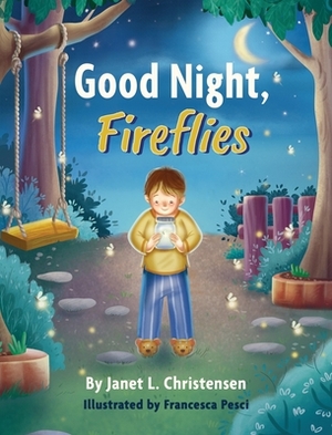 Good Night, Fireflies by Janet L. Christensen