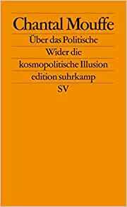 Über das Politische: Wider die kosmopolitische Illusion by Niels Neumeier, Chantal Mouffe