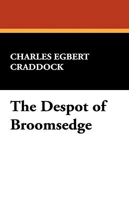 The Despot of Broomsedge by Charles Egbert Craddock